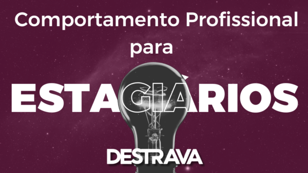Comportamento Profissional para Estagiários