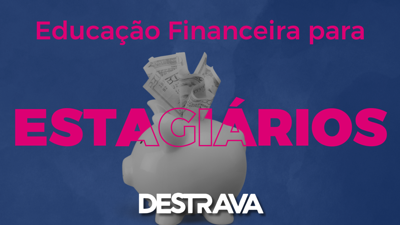 Educação Financeira para Estagiários
